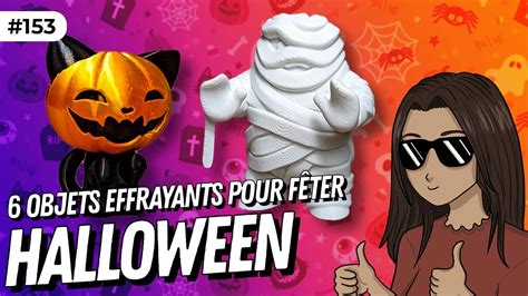 Timelapse impression 3D de 6 objets pour HALLOWEEN édition 2023