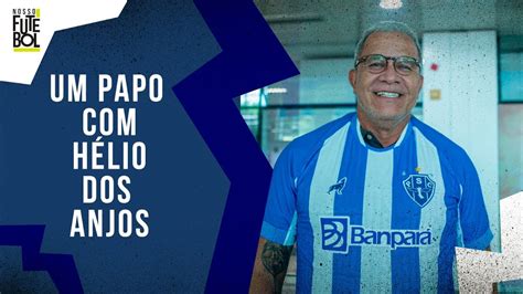 Não é para o Hélio é para o Paysandu Um papo HÉLIO DOS ANJOS