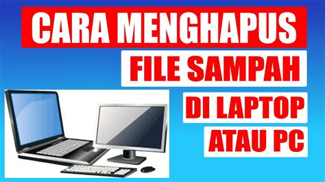 Cara Mudah Menghapus File Sampah Di Windows 10 Anti Lelet Dan Lemot