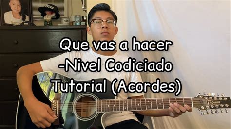 Que Vas A Hacer Nivel Codiciado Tutorial Guitarra YouTube