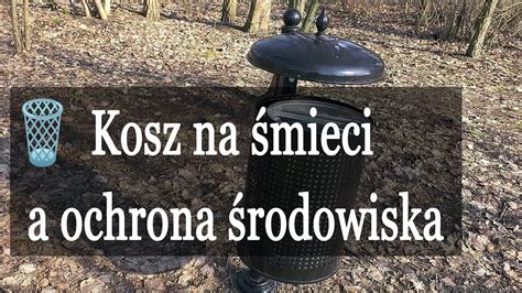 Kosz na śmieci nad rzeką a ochrona środowiska YouTube