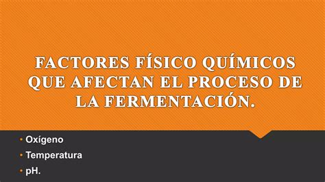 Factores Fisicoqu Micos Que Afectan El Proceso De Fermentacion Ppt