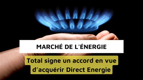 March De L Nergie Une Collaboration Entre Direct Energie Et Total