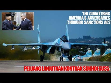 Konflik LCS Asa Indonesia Lanjutkan Kontrak Pembelian Sukhoi SU 35