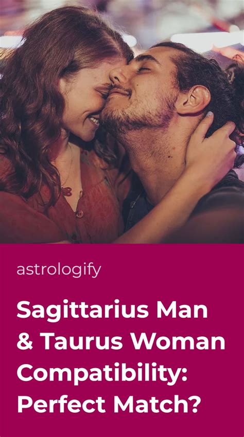 Sagittarius Man & Taurus Woman Compatibility: Perfect Match? • Astrologify