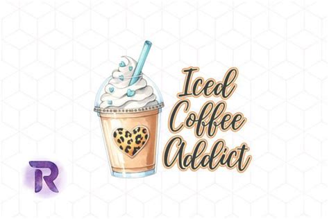 Iced Coffee Addict Sublimation Png Graphic By Revelin Creative Fabrica