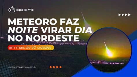 Passagem De Meteoro Clareia C U E Noite Vira Dia No Nordeste Veja