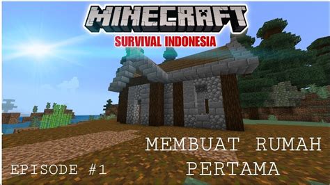 Saatnya Membuat Rumah Pertamaku Minecraft Survival Indonesia Eps 1