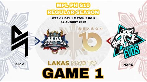 GAME 1 BLCK VS NXPE ENGLISH REGULAR SEASON MPL PH S10 WEEK 1 DAY