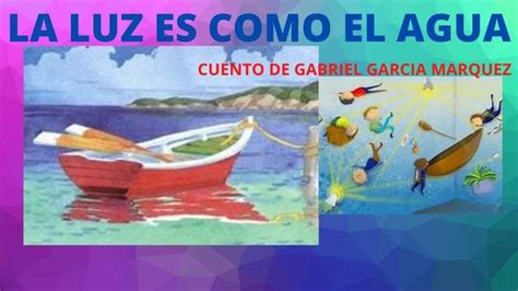 Cuento La Luz Es Como El Agua De Gabriel Garcia M Rquez