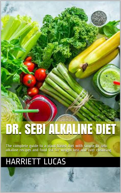 Dr Sebi Alkaline Diet The Complete Guide To A Plant Based Diet With Simple Dr Sebi Alkaline