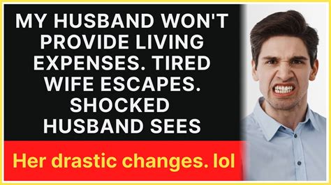 Husband Wont Provide Living Expenses Tired Wife Escapes Shocked