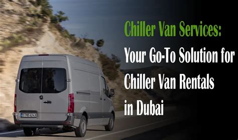 Your Go-To Solution for Chiller Van Rentals - Chiller Van Services