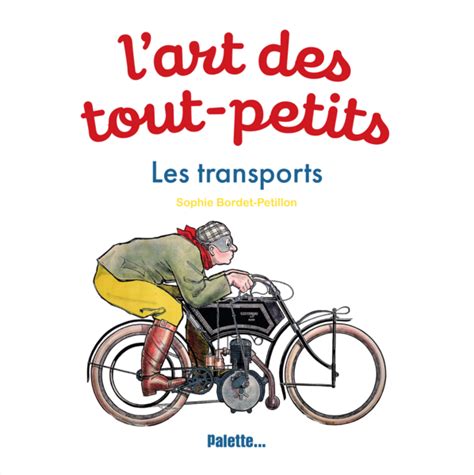 L Art Des Tout Petits Les Transports Sophie Bordet Petillon Veil