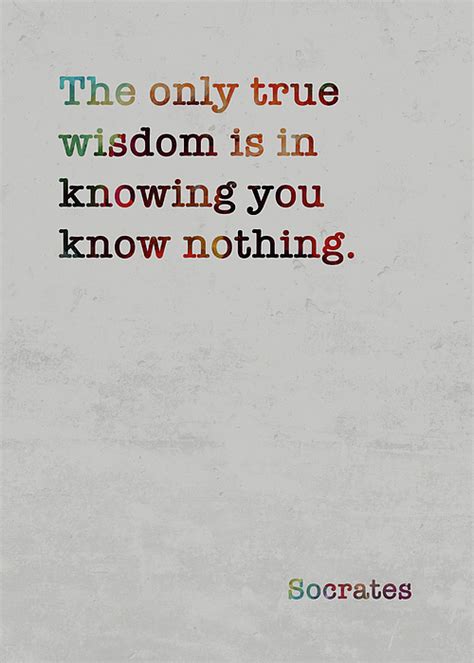 Socrates Famous Quote Colorful The Only True Wisdom Is In Knowing You ...