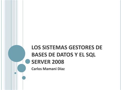 Los Sistemas Gestores De Base De Datos Y Sql Server 2008 Ppt