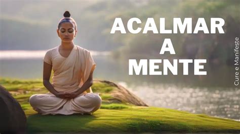 Meditação Guiada Para Acalmar A Mente Youtube