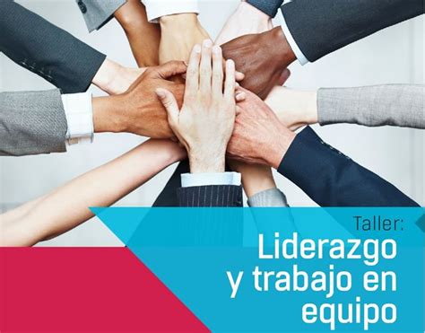 Participa Del Taller De Liderazgo Y Trabajo De Equipo Este 17 En La Uc