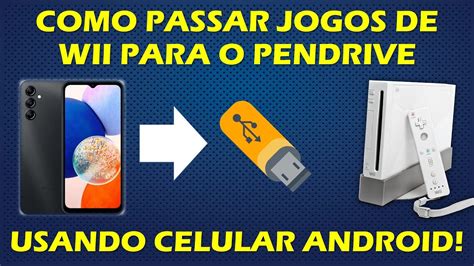 Como Passar Jogos De Wii Para O Seu Pendrive Ou Cart O Sd Pelo Celular