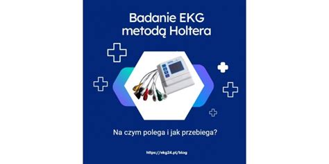 Badanie EKG metodą Holtera Na czym polega i jak przebiega