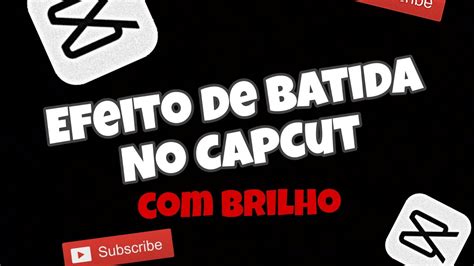 Como Fazer Efeito De Batida Brilho No Capcut Tutorial YouTube