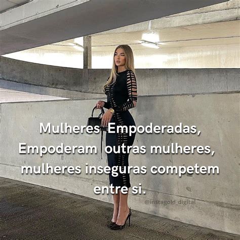 Mulheres Empoderadas Empoderam Outras Mulheres Mulheres Inseguras