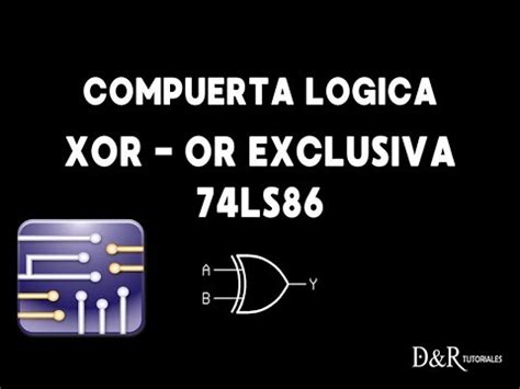 Compuerta XOR 74ls86 Tabla De Verdad Circuito De Prueba Simulado