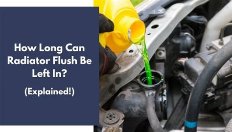 How Long Can Radiator Flush Be Left In Explained