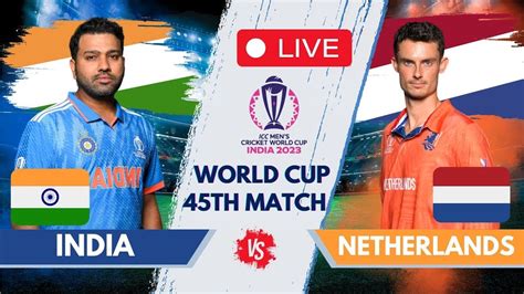 🔴live India Vs Netherlands World Cup Match Score Live Cricket Match