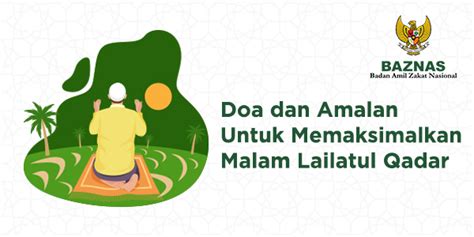 Doa Dan Amalan Amalan Untuk Memaksimalkan Malam Lailatul Qadar Baznas