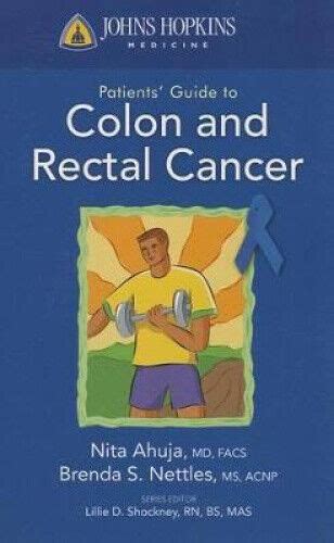 Colon And Rectal Cancer Johns Hopkins Patients Guide By Nita Ahuja