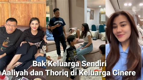 Bak Keluarga Sendiri Aaliyah Dan Thoriq Di Keluarga Cinere Lisazubaidi