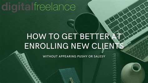 How To Get Better At Enrolling New Clients Without Being Pushy Or