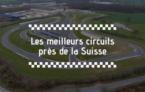 Top Des Plus Beaux Circuits Automobiles Pr S De La Suisse