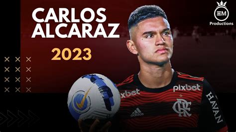 Carlos Alcaraz Bem Vindo Ao Flamengo Crazy Skills Goals Assists