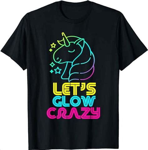 Let Glow Crazy Colorful Quote Colorful Tie Dye Unicorn Team T Shirt