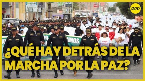 ¿es Correcto Que Los Efectivos De La Pnp No Participe En La “marcha Por La Paz” Youtube