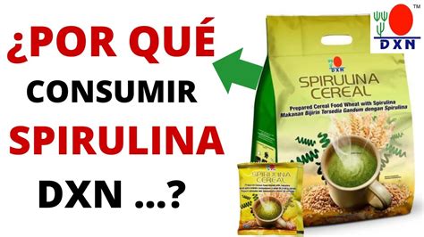 Beneficios De La Spirulina Cereal De Dxn Qu Es Y Para Que Sirve