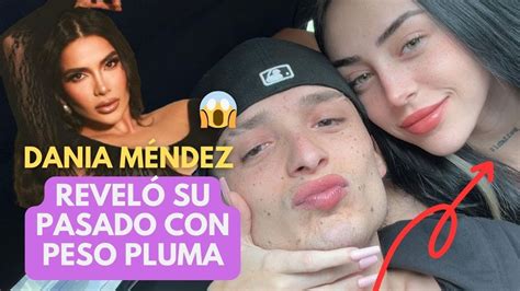 Dania Méndez CONTÓ TODO SU PASADO con Peso Pluma Siguen hablando