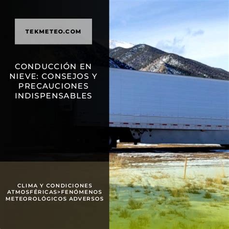 Conducci N En Nieve Consejos Y Precauciones Indispensables Tekmeteo