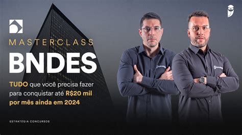 MasterClass Concurso BNDES TUDO que você precisa fazer para