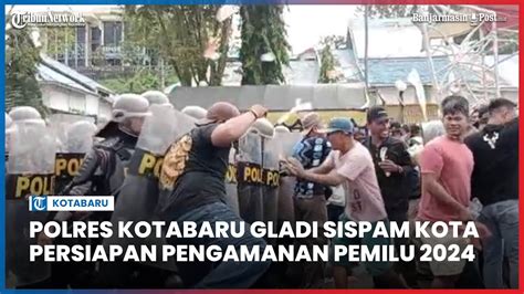 Polres Kotabaru Gladi Sispam Kota Persiapan Pengamanan Pemilu Tahun