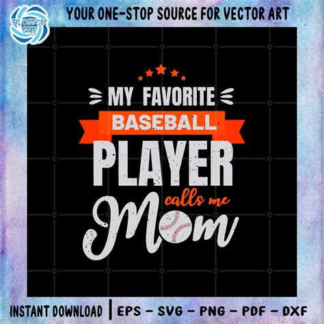 Baseball Mom My Favorite Baseball Player Calls Me Mom Svg