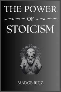 The Power Of Stoicism Unleashing Resilience And Inner Strength For A