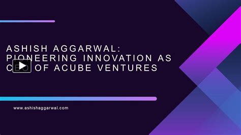 PPT Ashish Aggarwal Pioneering Innovation As CEO Of Acube Ventures