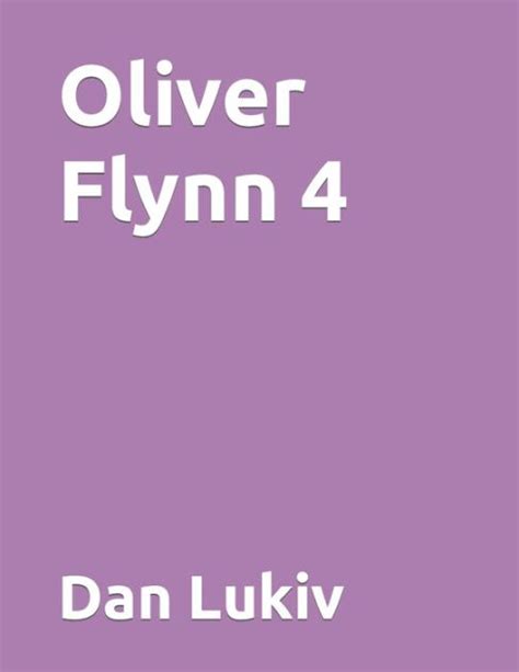 Oliver Flynn 4 By Dan Lukiv Paperback Barnes And Noble®