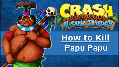 Crash Bandicoot Papu Papu Boss How To Kill Papu Papu Youtube