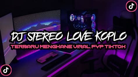 Dj Stereo Love Koplo X Lumpuhkan Ingatanku Slowed Reverb 🎧🎧 Youtube