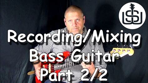 Recording And Mixing Bass Guitar Pt 2 Bass Lesson By Scott Whitley Youtube