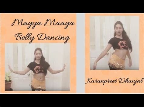 MAYYA MAYYA BELLY DANCING KARANPREET DHANJAL CHOREOGRAPHY YouTube